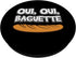 Oui Oui Baguette Cool French Language Pride Novelty Gift PopSockets Standard PopGrip