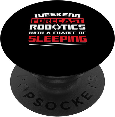 Weekend Forecast Robotics Funny Build Robot Droid Builder PopSockets Standard PopGrip