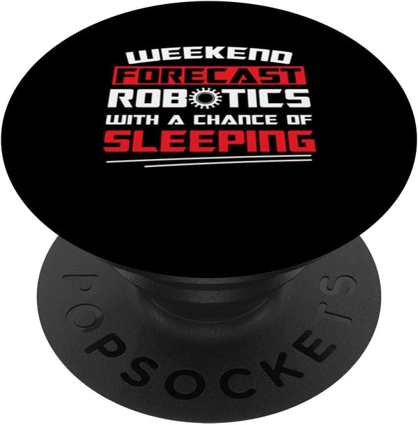 Weekend Forecast Robotics Funny Build Robot Droid Builder PopSockets Standard PopGrip