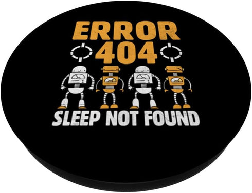 Error 404 Sleep Not Found Robotic Programming Programmer PopSockets Standard PopGrip
