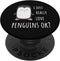 PopSocket Penguin - I just really love penguins ok? Standard PopGrip