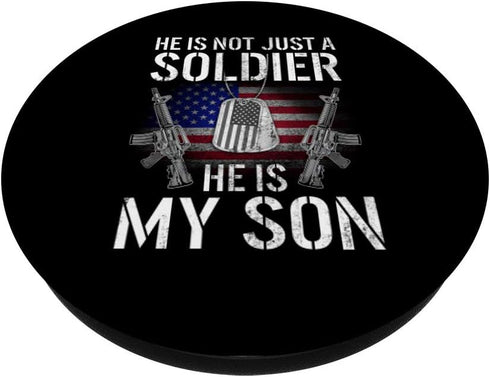 He Is Not Just A Soldier He Is My Son PopSockets Swappable PopGrip - Proud Military Mom Dad Design