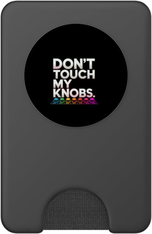 Music Producer DJ Synth Knob Humor Meme Don't Touch My Knobs Funny DJ Music Producer PopSockets PopWallet for MagSafe