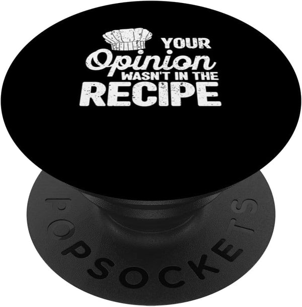 Your Opinion Wasn't In The Recipe: Cook Chef Culinary PopSockets Standard PopGrip