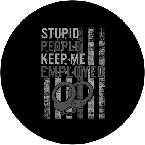 Correction Officer Stupid Keep Me Employed Dad PopSockets Swappable PopGrip