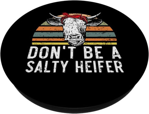 Don't Be A Salty Heifer Cow Whisperer Cow Farming Farm PopSockets Standard PopGrip