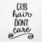 Decal Stickers of Crib Hair Dont Care Premium Indoor (No Waterproof) Vinyl