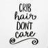 Decal Stickers of Crib Hair Dont Care Premium Indoor (No Waterproof) Vinyl