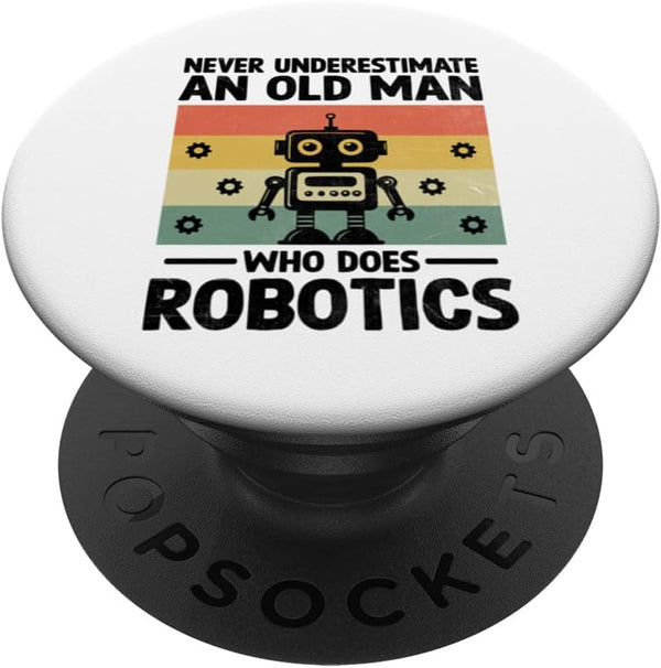Never Underestimate An Old Man Who Does Robotics Engineer PopSockets Standard PopGrip