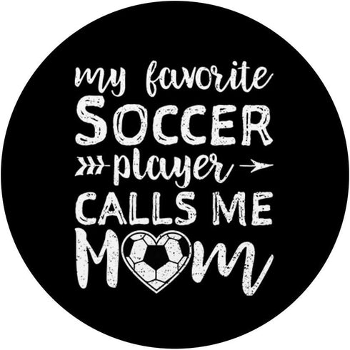 My Favorite Soccer Player Calls Me Mom PopSockets Swappable PopGrip