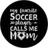 My Favorite Soccer Player Calls Me Mom PopSockets Swappable PopGrip