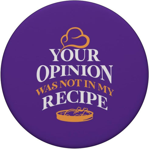 Your Opinion Was Not in My Recipe PopSockets Standard PopGrip