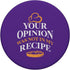 Your Opinion Was Not in My Recipe PopSockets Standard PopGrip