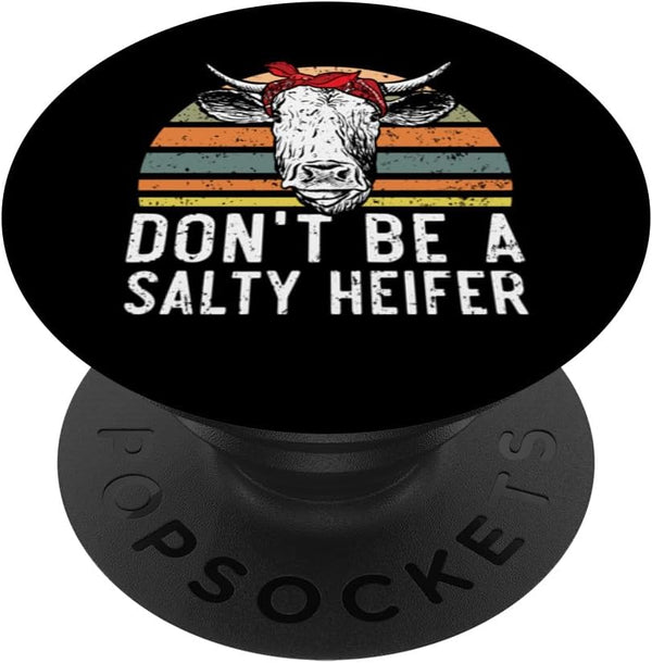 Don't Be A Salty Heifer Cow Whisperer, Cow Farming PopSockets Standard PopGrip