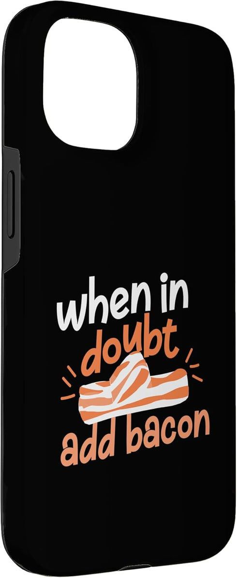 Funny Bacon Designs For Bacon Lovers 15 When In Doubt Add Bacon Case for iPhone