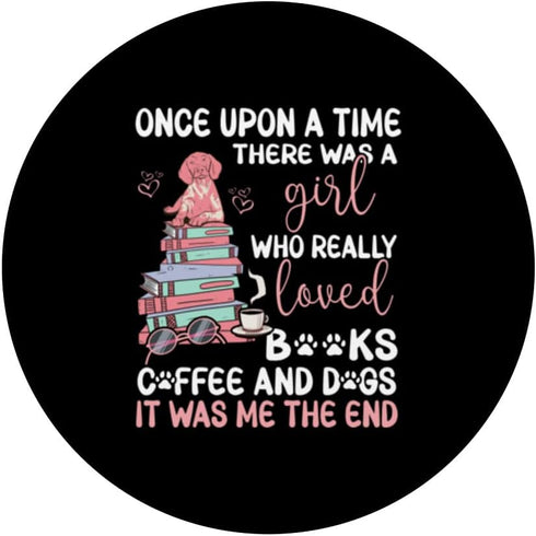 There Was A Girl Who Really Loved Books, Coffee, and Dogs PopSockets Swappable PopGrip