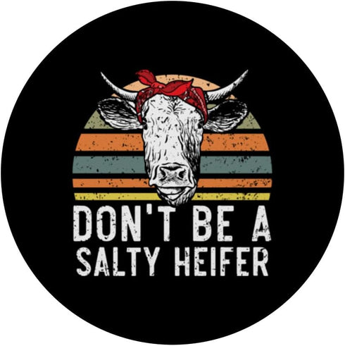 Don't Be A Salty Heifer Cow Whisperer, Cow Farming PopSockets Standard PopGrip