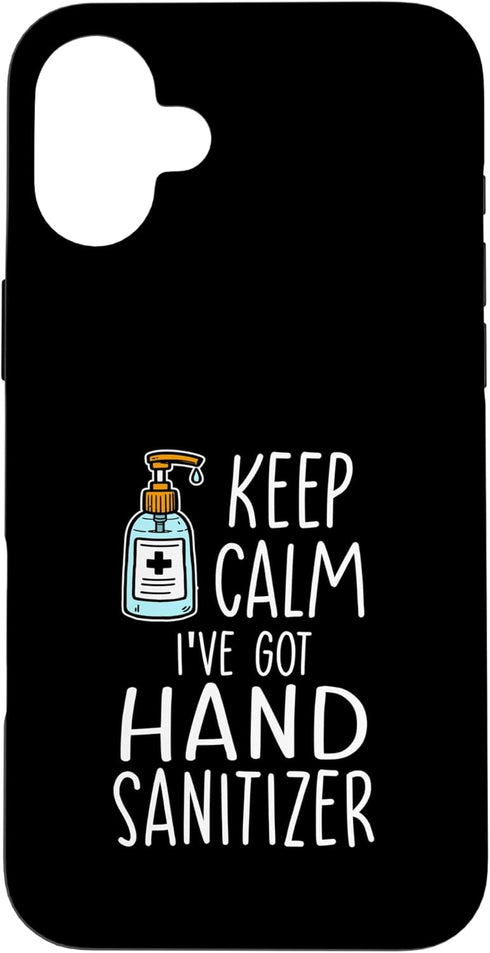 Funny Germaphobe Sanitizer Gift Idea Funny Hygiene Keep Calm Ive Got Hand Sanitizer Case for iPhone 16