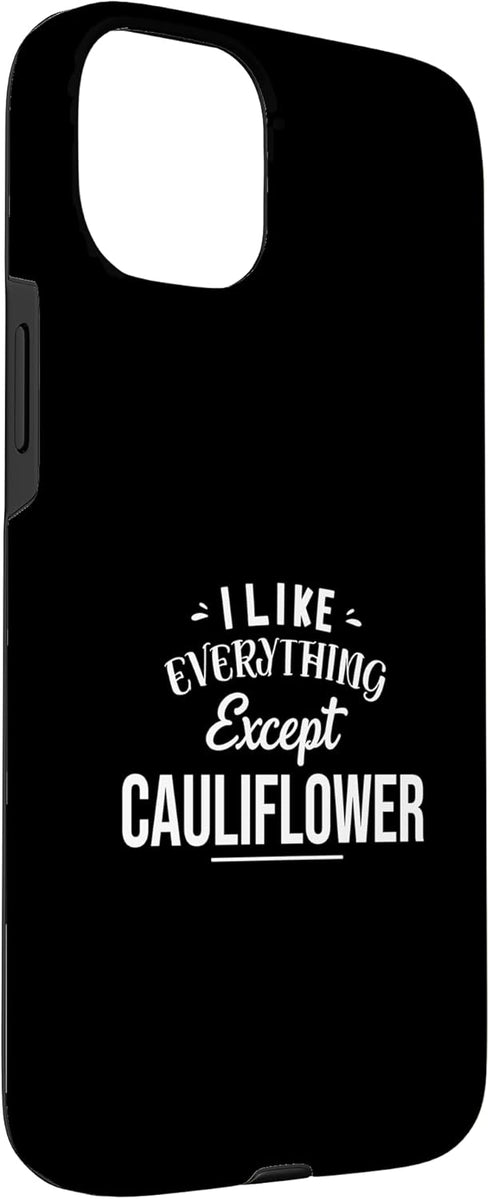 Veggie Hater Like Everything Except Cauliflower 15 Veggie Hater I Like Everything Except Cauliflower Food Pun Case