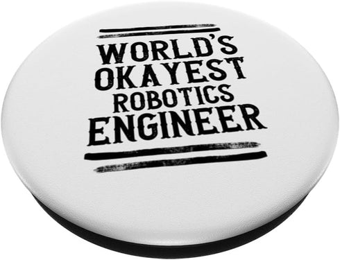 World's Okayest Robotics Engineer Graphic Engineering Funny PopSockets Standard PopGrip