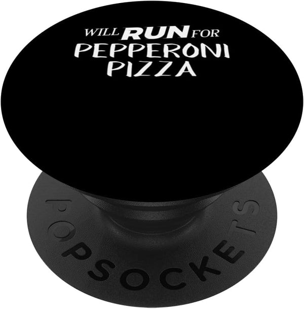 Will Run for Pepperoni Pizza - Funny Foodie Gift for Runners PopSockets Standard PopGrip