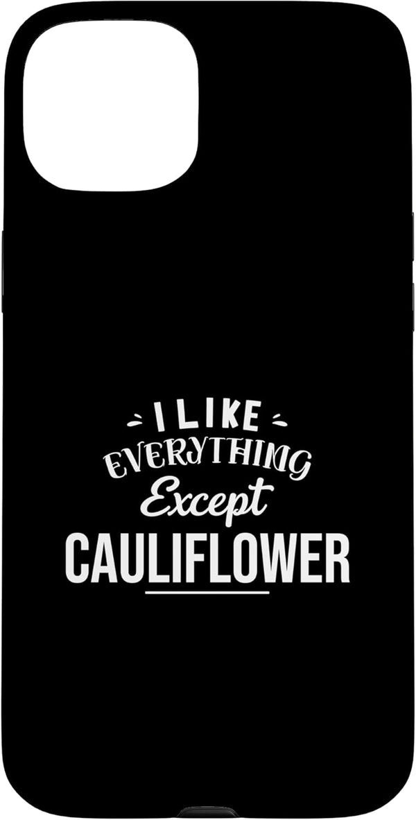 Veggie Hater Like Everything Except Cauliflower Veggie Hater I Like Everything Except Cauliflower Food Pun Case for iPhone