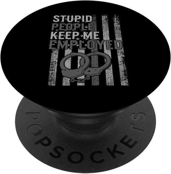 Correction Officer Stupid Keep Me Employed Dad PopSockets Swappable PopGrip