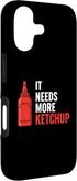 Ketchup Cooking Bbq Humor Food Lovers Kids Needs 17 IT Needs More Ketchup Funny Food Lover Kids BBQ Cooking Sque Case