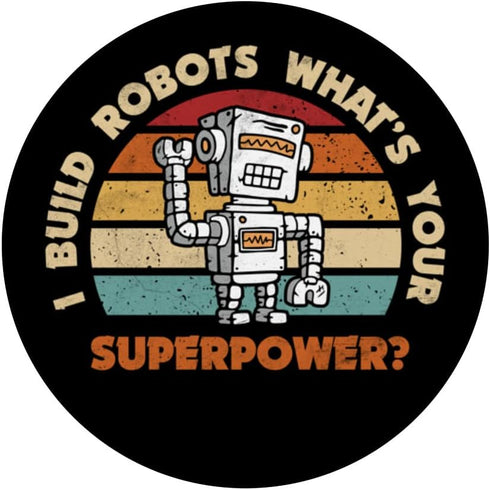 I Build Robots What's Your Super Power Design for Robot Fans Swappable PopGrip by PopSockets