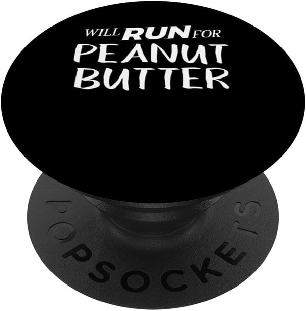 Will Run for Peanut Butter - Funny Foodie Gift for Runners PopSockets Standard Grip