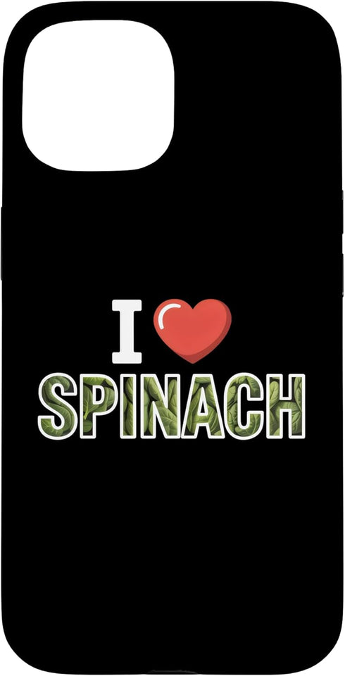 Spinach Lover & Plant Based Diet I Love Spinach Leafy Greens Case for iPhone 15