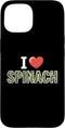Spinach Lover & Plant Based Diet I Love Spinach Leafy Greens Case for iPhone 15