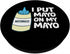 Mayo Lover Mayonnaise Lover Gifts I Put Mayo On My Mayo Funny Mayonnaise PopSockets Adhesive PopGrip