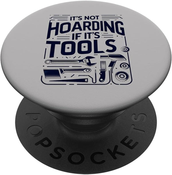 Woodworking Woodworker Dad PopSockets Standard PopGrip It's Not Hoarding If It's Tools