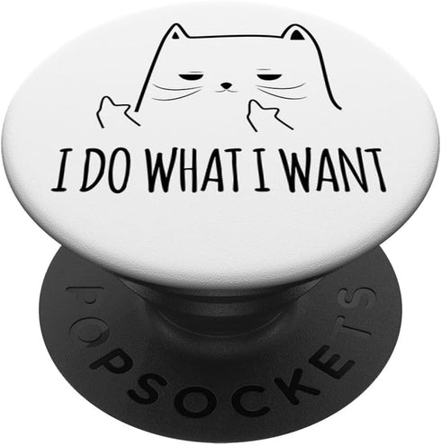 Funny Adult Humour Cat Meme PopSockets Swappable PopGrip - I Do What I Want