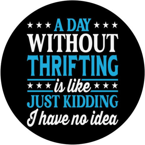 A Day Without Thrifting Funny PopSockets Swappable PopGrip for Thrifting Lovers