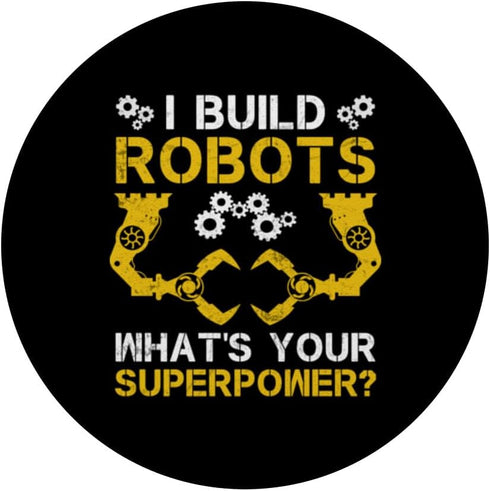 I Build Robots: What's Your Superpower? Robotics Engineer PopSockets Standard PopGrip