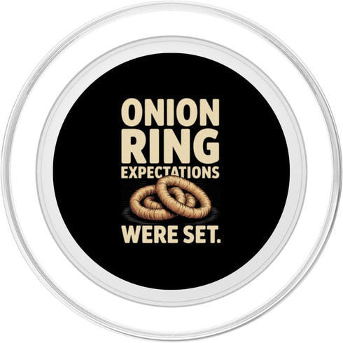 Onion Ring Expectations Food Humor Quote Set Funny Onion Ring Expectations were Pun PopSockets PopGrip for MagSafe