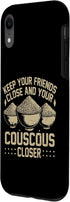 Couscous Lover Gift Keep Your Friends Close and Your Couscous Closer Couscous Case for iPhone XR