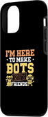 iPhone 12/12 Pro Funny I'm Here To Make Bots Not Friends For A Robotics Coach Case