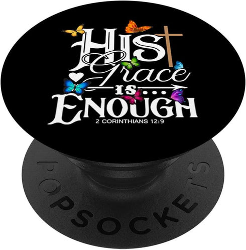 His Grace Is Enough - Butterfly Art Religious PopSockets PopGrip for Phones and Tablets