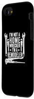 iPhone SE (2020) / 7 / 8 I'm Not A Homewrecker I'm A Remodeler Home Improvement Case