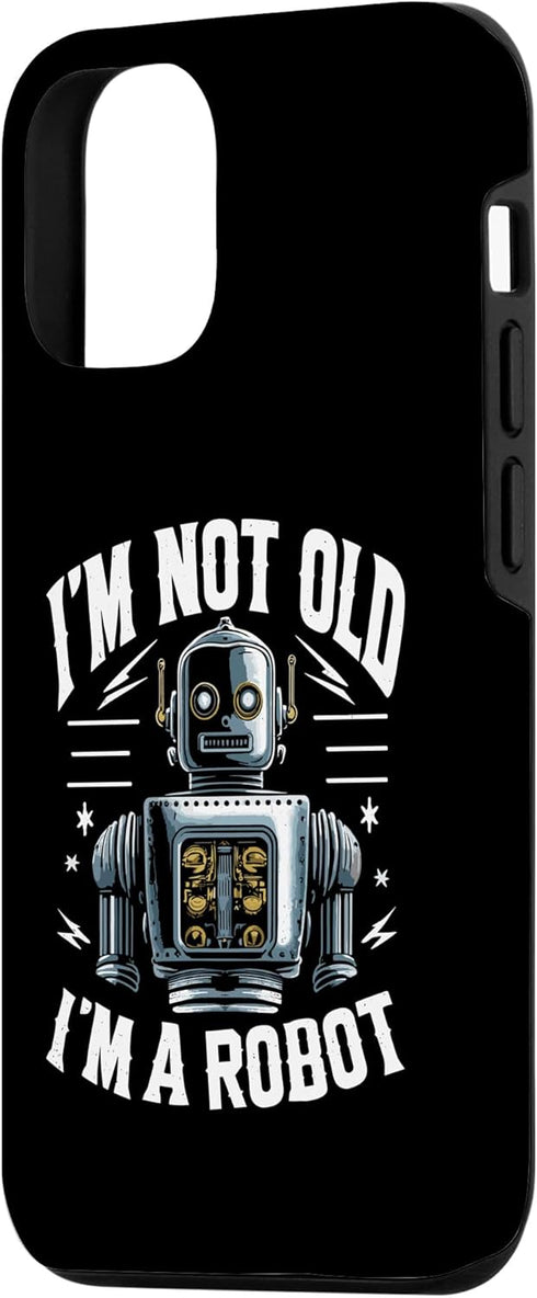 iPhone 12/12 Pro I'm Not Old I'm A Robot Robotics Engineer Robotic Robot Case