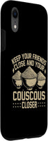 Couscous Lover Gift Keep Your Friends Close and Your Couscous Closer Couscous Case for iPhone XR
