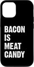 Funny Bacon Lover Bacon is Meat Candy Case for iPhone 12/12 Pro