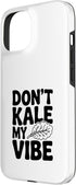 Fraxoweb 15 Don't Kale My Vibe Funny Plant Lover Humor Case for iPhone