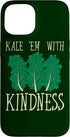 Funny Kale Gifts Kale 'Em with Kindness Veggie Vegan Vegetables Vegetarian Case for iPhone 15