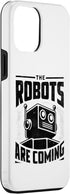 iPhone 15 Pro Max The Robots Are Coming Robotics Engineer Case