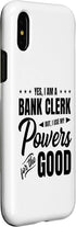 iPhone X/XS Yes, I Am A Bank Clerk But I Use My Powers for Good Bank Case
