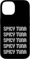 Spicy Tuna ApparelEat Spicy Tuna Apparel Eat Spicy Tuna Case for iPhone 14